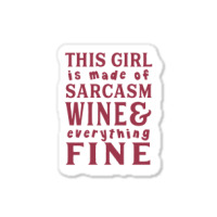 This Girl Is Made Of Sarcasm Wine And Everything Fine Sticker | Artistshot