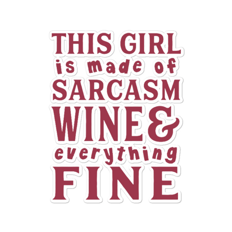 This Girl Is Made Of Sarcasm Wine And Everything Fine Sticker | Artistshot