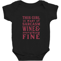 This Girl Is Made Of Sarcasm Wine And Everything Fine Baby Bodysuit | Artistshot