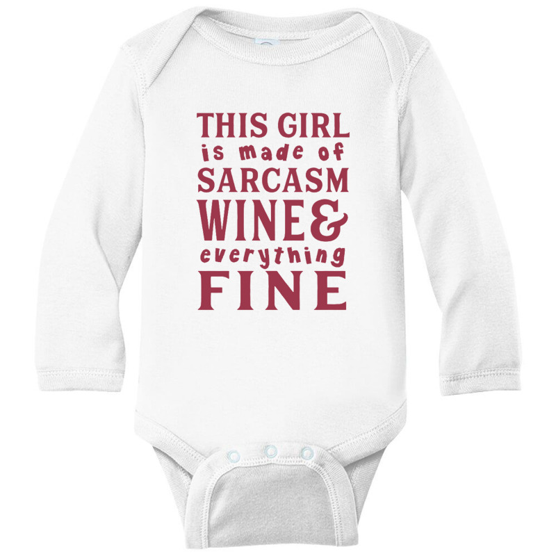 This Girl Is Made Of Sarcasm Wine And Everything Fine Long Sleeve Baby Bodysuit | Artistshot