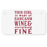 This Girl Is Made Of Sarcasm Wine And Everything Fine Motorcycle License Plate | Artistshot