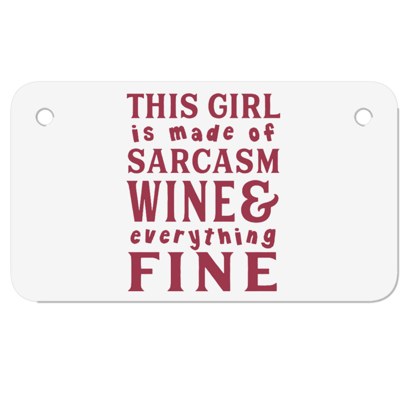 This Girl Is Made Of Sarcasm Wine And Everything Fine Motorcycle License Plate | Artistshot