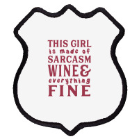 This Girl Is Made Of Sarcasm Wine And Everything Fine Shield Patch | Artistshot