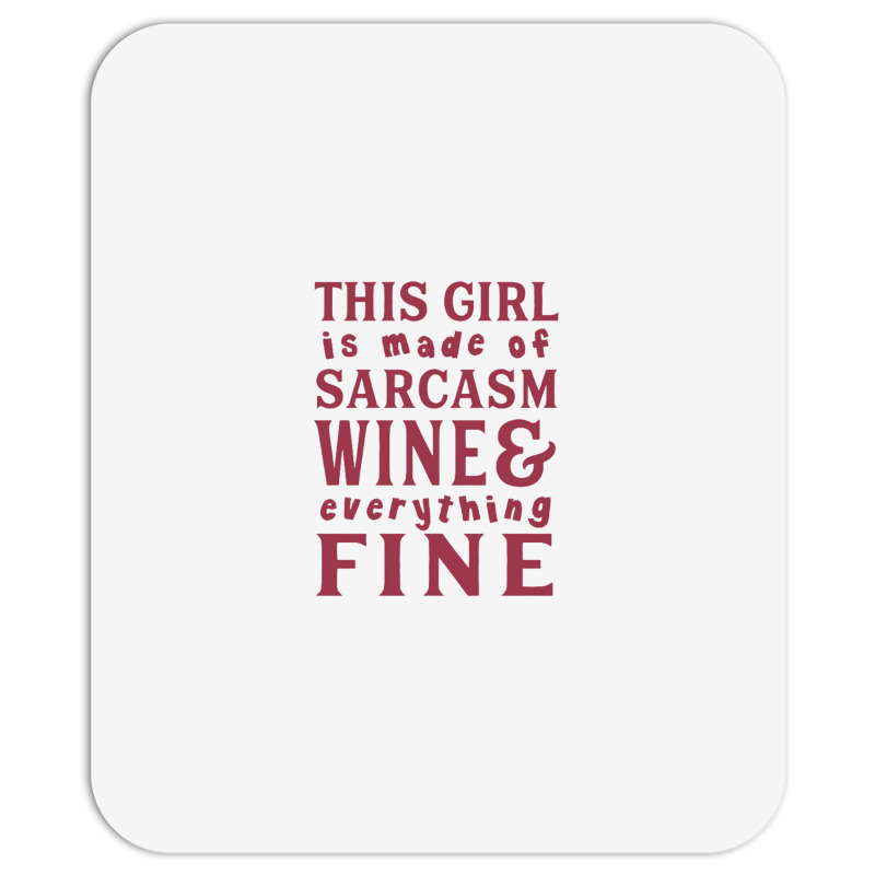 This Girl Is Made Of Sarcasm Wine And Everything Fine Mousepad | Artistshot