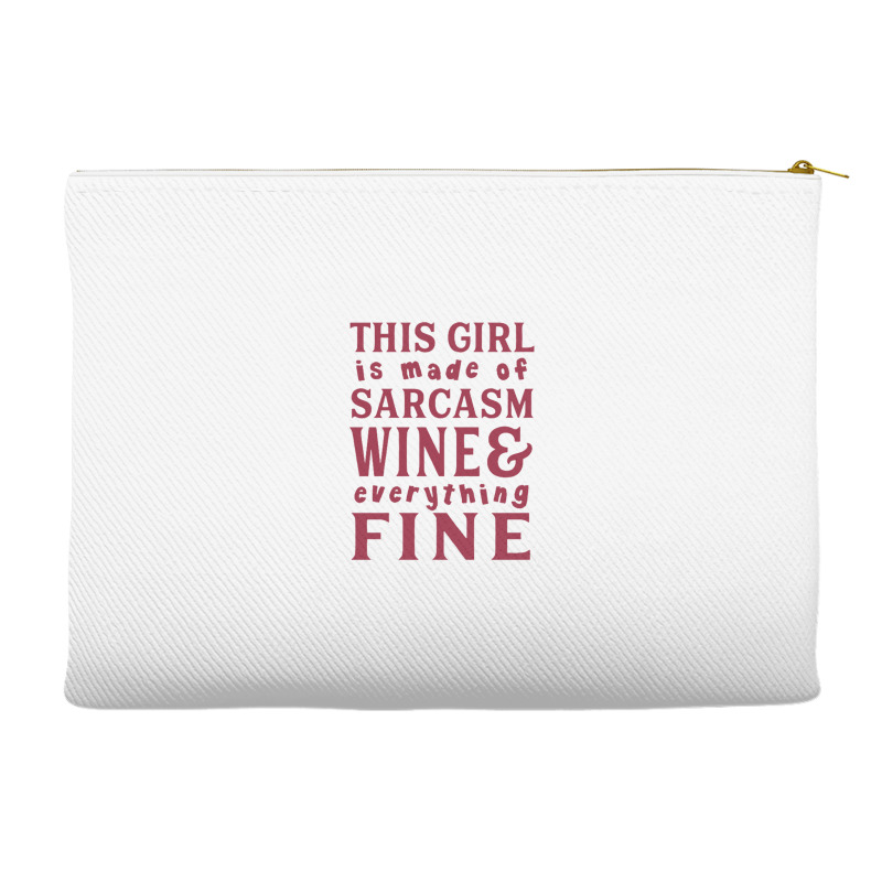 This Girl Is Made Of Sarcasm Wine And Everything Fine Accessory Pouches | Artistshot