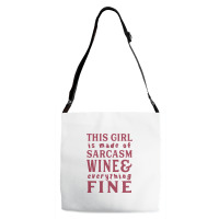 This Girl Is Made Of Sarcasm Wine And Everything Fine Adjustable Strap Totes | Artistshot