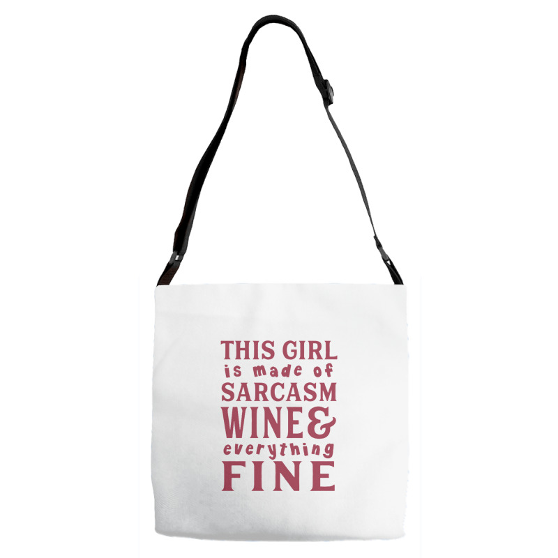 This Girl Is Made Of Sarcasm Wine And Everything Fine Adjustable Strap Totes | Artistshot