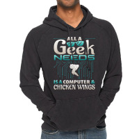 All A Geek Needs Is A Computer And Chicken Wings T Shirt Vintage Hoodie | Artistshot