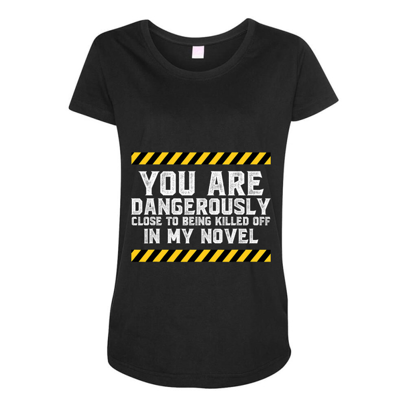 Dangerously Close  Writing Novel Writer Novelist Maternity Scoop Neck T-shirt by cm-arts | Artistshot