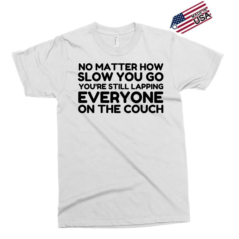 Lapping Everyone On Couch Exclusive T-shirt | Artistshot