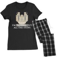 Today I'm Pulling Out All The Stops   Church Organist Women's Pajamas Set | Artistshot