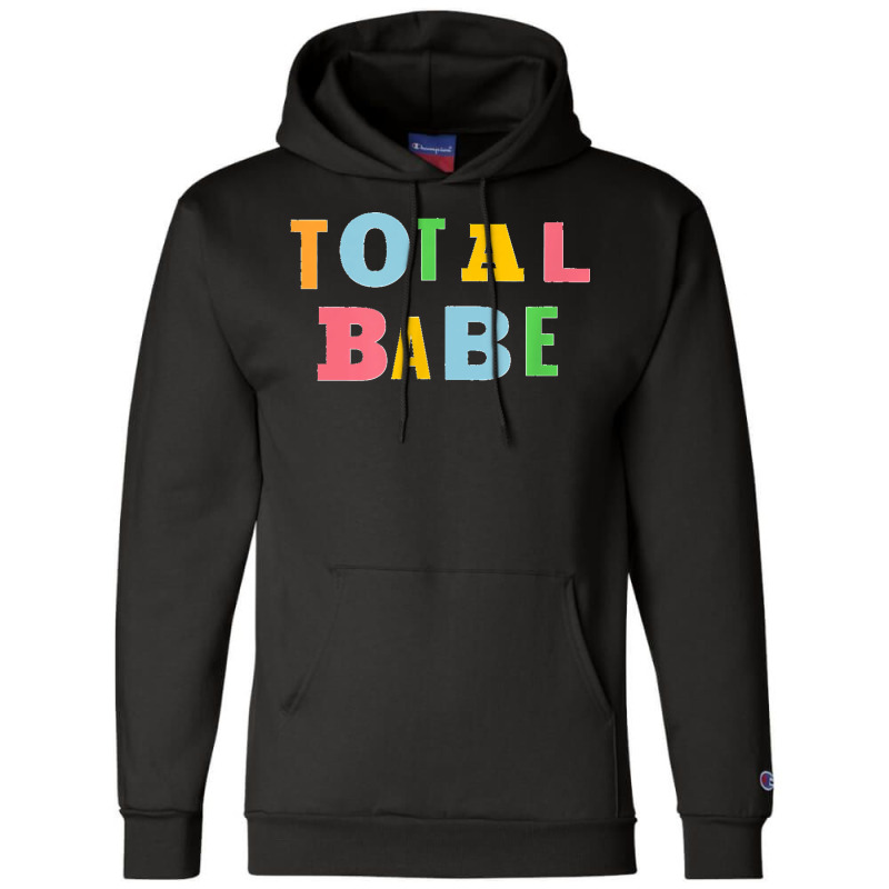 Total Babe Champion Hoodie by LisaMarieRangel | Artistshot