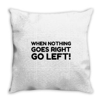 Nothing Goes Right Throw Pillow | Artistshot