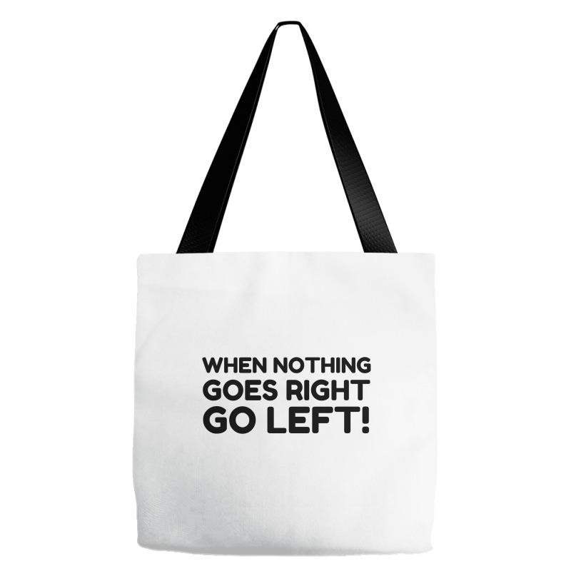 Nothing Goes Right Tote Bags | Artistshot