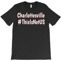 Charlottesville Thisisnotus T Shirt T-shirt | Artistshot