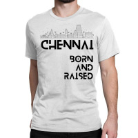 Chennai   Born And Raised Premium T Shirt Classic T-shirt | Artistshot