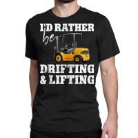 Drifting & Lifting Warehouse Certified Forklift Driver Tank Top Classic T-shirt | Artistshot