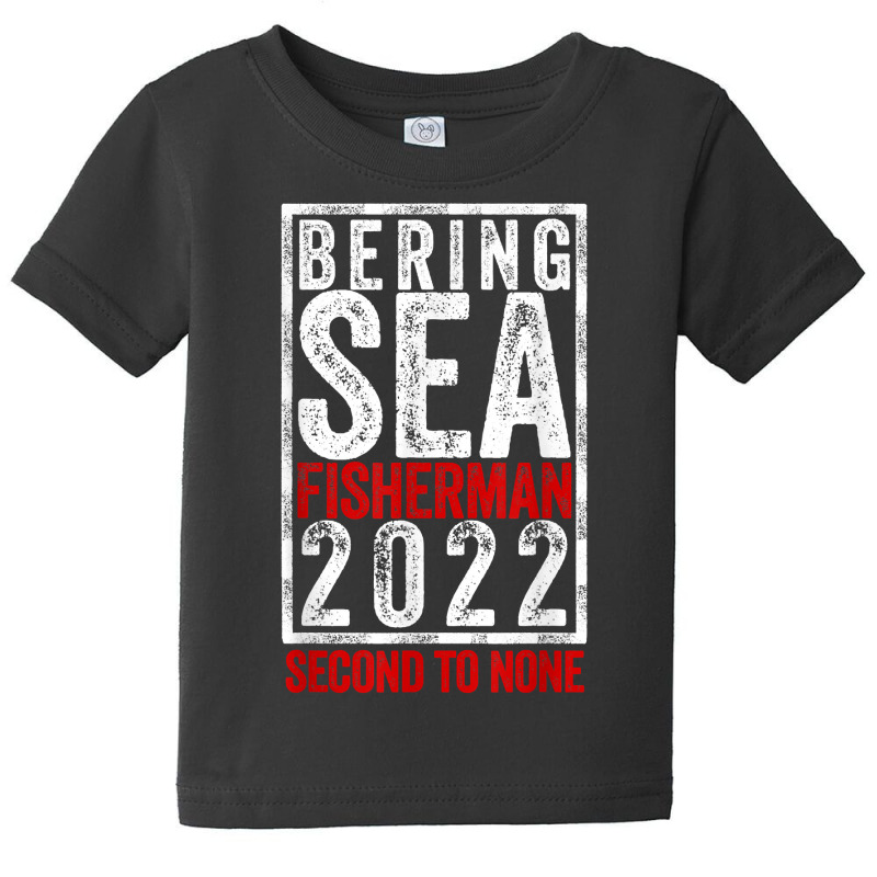 Bering Sea Fisherman 2022 Second To None Dutch Harbor Alaska T Shirt Baby Tee by cm-arts | Artistshot