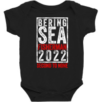 Bering Sea Fisherman 2022 Second To None Dutch Harbor Alaska T Shirt Baby Bodysuit | Artistshot