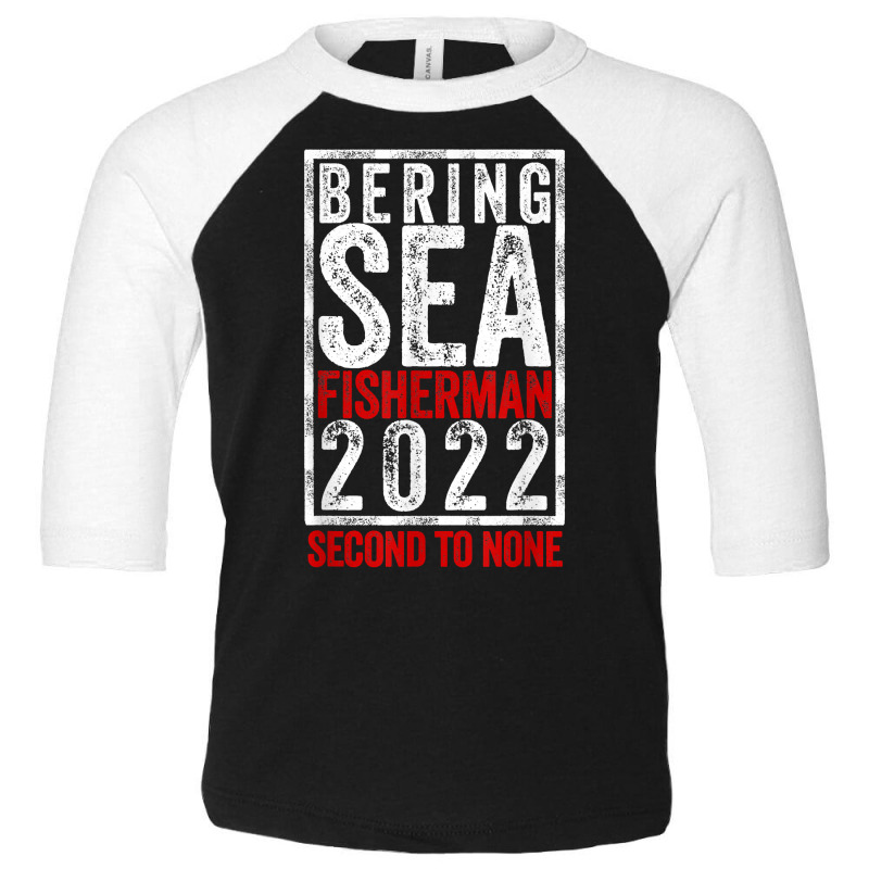 Bering Sea Fisherman 2022 Second To None Dutch Harbor Alaska T Shirt Toddler 3/4 Sleeve Tee by cm-arts | Artistshot