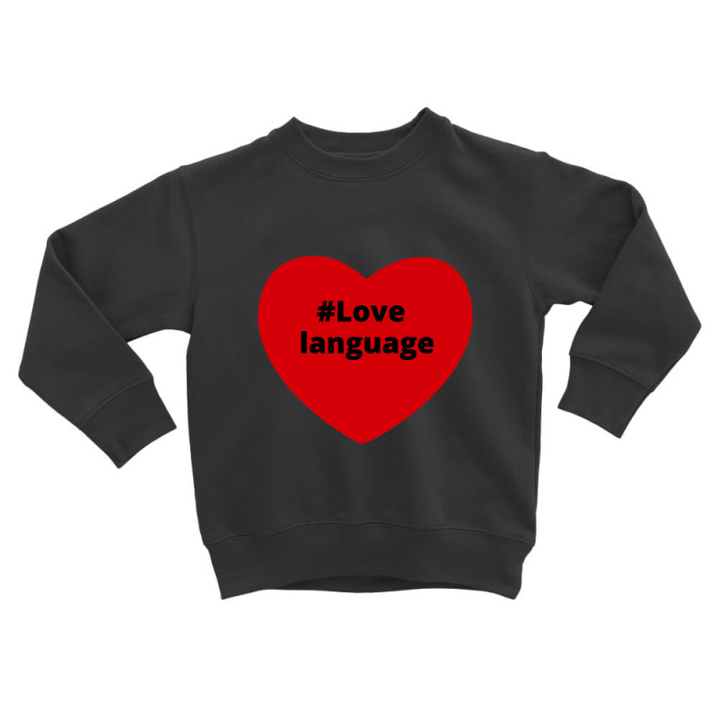 Love Language, Hashtag Heart, Love Language 2 Toddler Sweatshirt by chillinxs | Artistshot