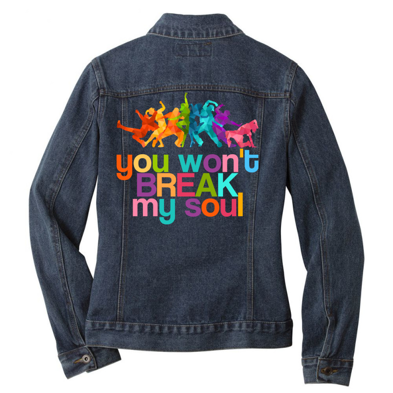 Break My Soul   You Won't Break My Soul   Renaissance Sweatshirt Ladies Denim Jacket by cm-arts | Artistshot