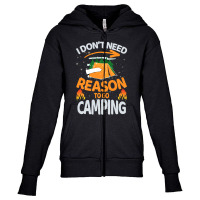 I Don't Need Reason To Go Camping Youth Zipper Hoodie | Artistshot