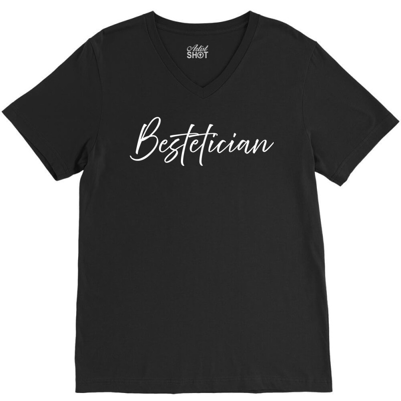 Bestetician Best Friend Aesthetician Skincare Esthetician T Shirt V-neck Tee | Artistshot