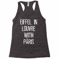 Eiffel In Louvre With Paris I Love Paris Funny Travel Shirt Racerback Tank | Artistshot