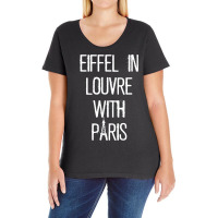 Eiffel In Louvre With Paris I Love Paris Funny Travel Shirt Ladies Curvy T-shirt | Artistshot