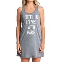 Eiffel In Louvre With Paris I Love Paris Funny Travel Shirt Tank Dress | Artistshot