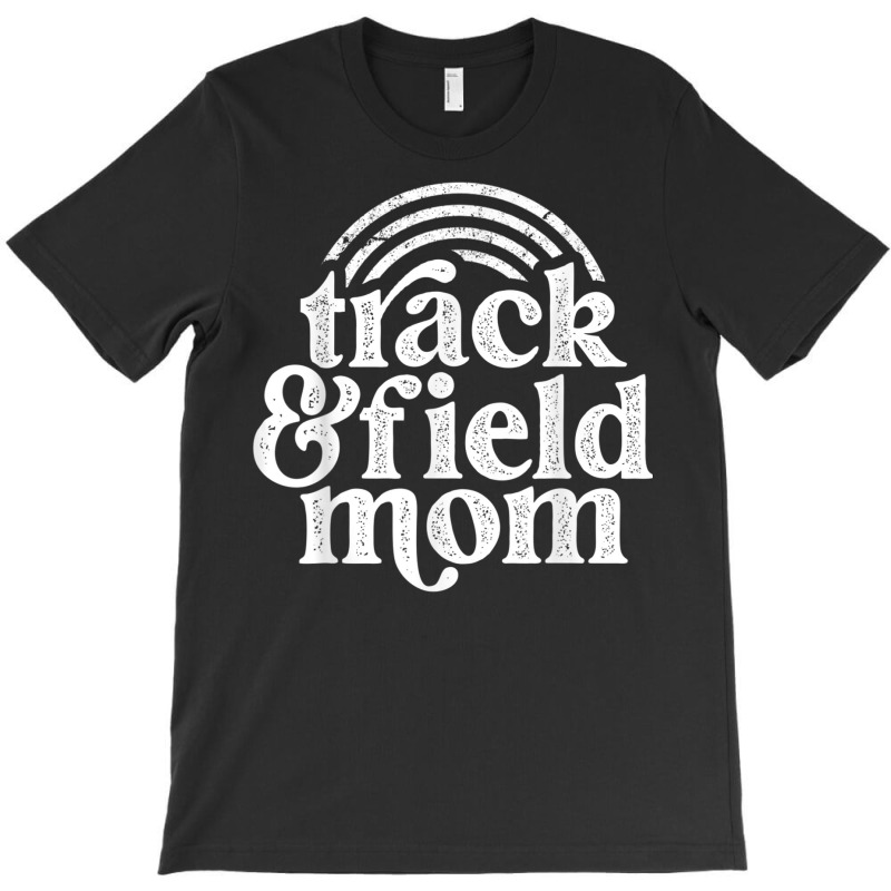 Track Mom Track And Field Mom Runner Running Mama Mother T Shirt T-Shirt by cm-arts | Artistshot