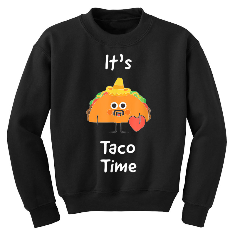 It's Taco Time For Taco Lovers On Mexican Night T Shirt Youth Sweatshirt by cm-arts | Artistshot