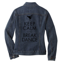 Keep Calm And Break Dance Tshirt Ladies Denim Jacket | Artistshot