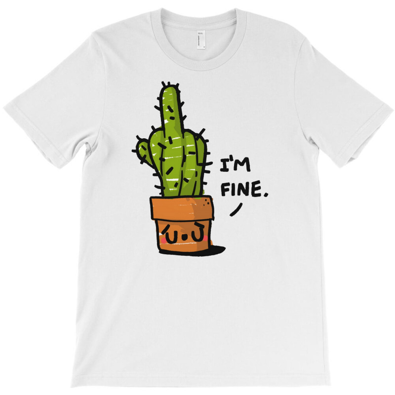 Cactus I'm Fine T-shirt | Artistshot