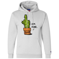 Cactus I'm Fine Champion Hoodie | Artistshot