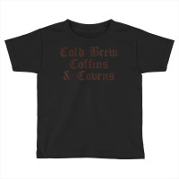 Cold Brew Coffins & Covens Goth Halloween Vintage Distressed T Shirt Toddler T-shirt | Artistshot