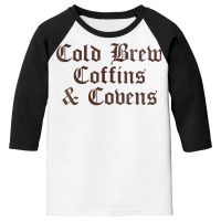 Cold Brew Coffins & Covens Goth Halloween Vintage Distressed T Shirt Youth 3/4 Sleeve | Artistshot