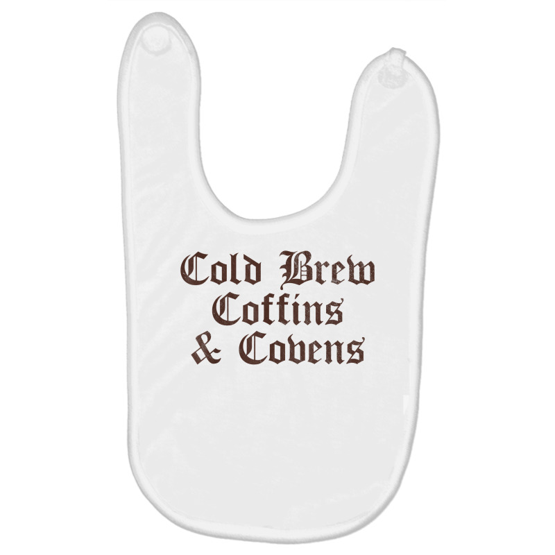 Cold Brew Coffins & Covens Goth Halloween Vintage Distressed T Shirt Baby Bibs by cm-arts | Artistshot