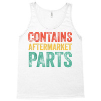 Contains Aftermarket Parts Funny Leg Amputation Prosthesis T Shirt Tank Top | Artistshot