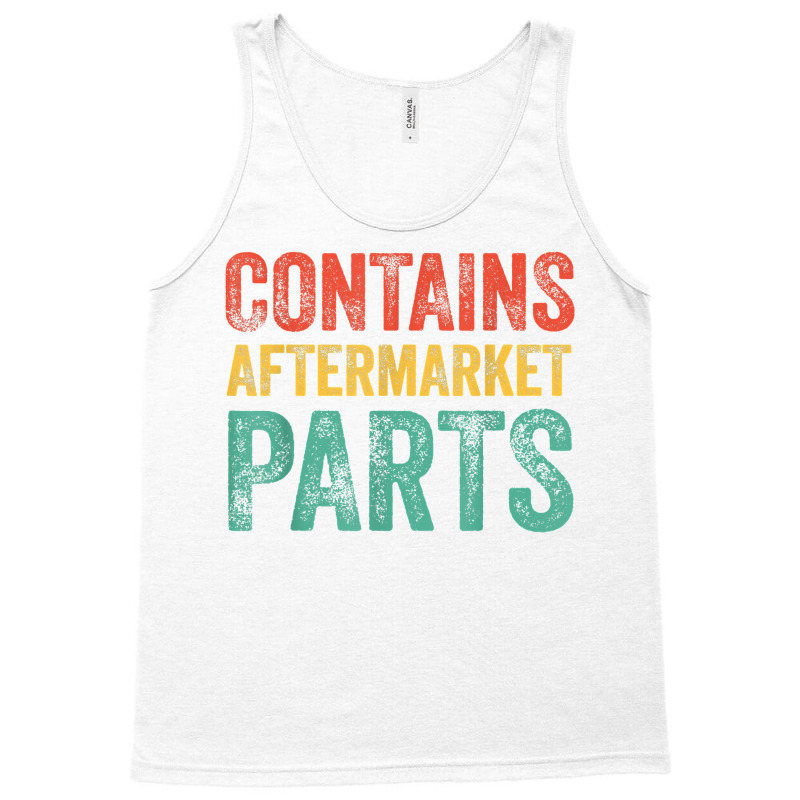 Contains Aftermarket Parts Funny Leg Amputation Prosthesis T Shirt Tank Top by puetzee | Artistshot