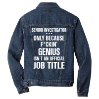 Gift For F Ckin' Genius Senior Investigator Men Denim Jacket | Artistshot