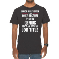 Gift For F Ckin' Genius Senior Investigator Vintage T-shirt | Artistshot