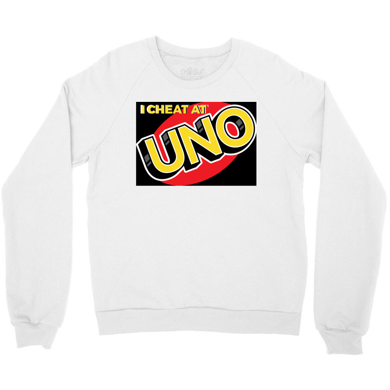 I Cheat At Uno Crewneck Sweatshirt by SilviaMartinez | Artistshot