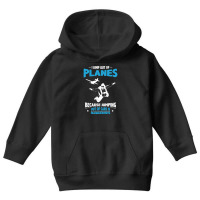 I Jump From Planes Jumping From Cars Is Dangerous Youth Hoodie | Artistshot