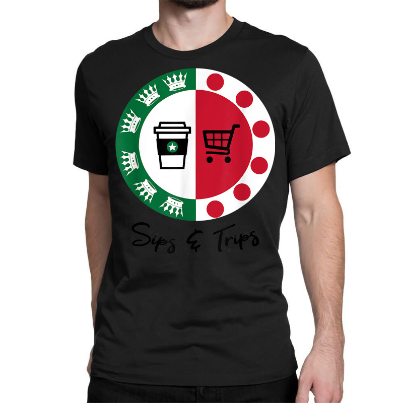 Sips And Trips Sips Coffee And Trips Shopping T Shirt Classic T-shirt | Artistshot