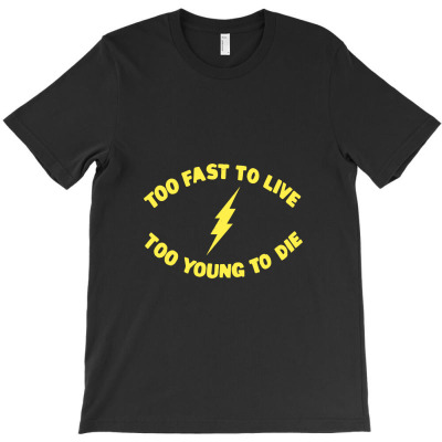Too Fast To Live Too Young To Die Punk Rock Flash T-shirt Designed By Kitbitart