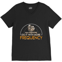 Ham Radio Operators Do It More Frequency Ham Radio Operator V-neck Tee | Artistshot