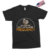 Ham Radio Operators Do It More Frequency Ham Radio Operator Exclusive T-shirt | Artistshot