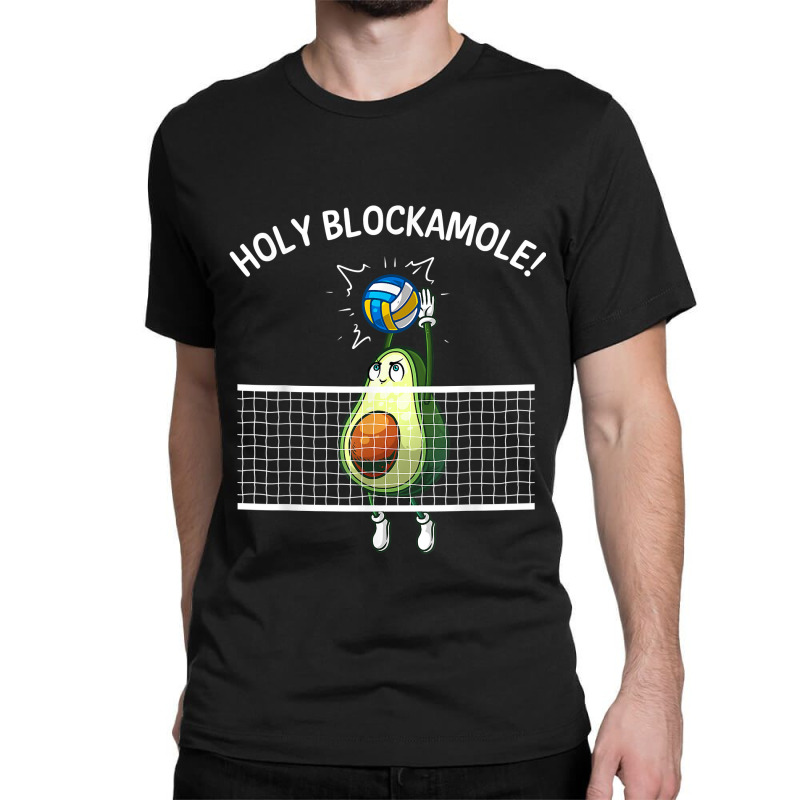 Funny Volleyball For Men Women Holy Guacamole Player Blocker For Fans Classic T-shirt by CyrusArciba | Artistshot